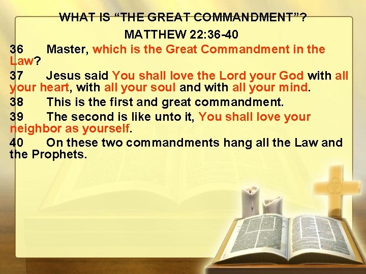 WHAT IS “THE GREAT COMMANDMENT”? MATTHEW 22: 36 -40 Master, which is the Great