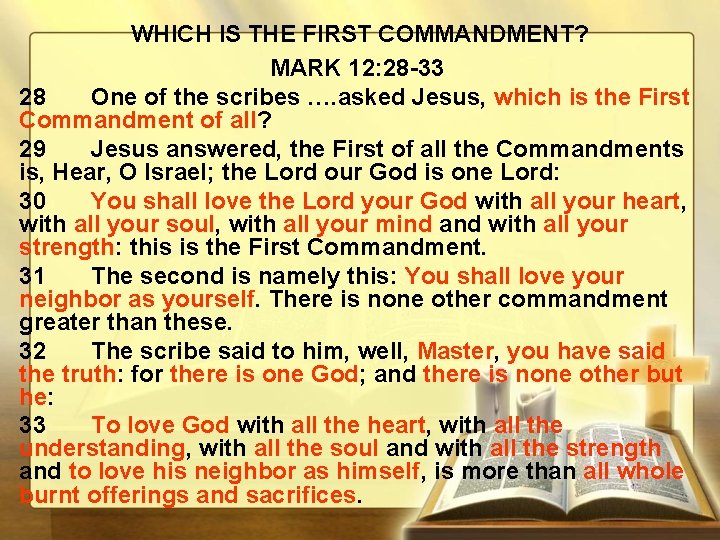 WHICH IS THE FIRST COMMANDMENT? MARK 12: 28 -33 28 One of the scribes