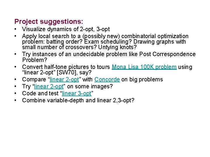 Project suggestions: • Visualize dynamics of 2 -opt, 3 -opt • Apply local search