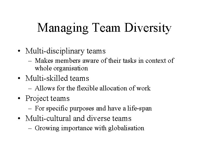 Managing Team Diversity • Multi-disciplinary teams – Makes members aware of their tasks in