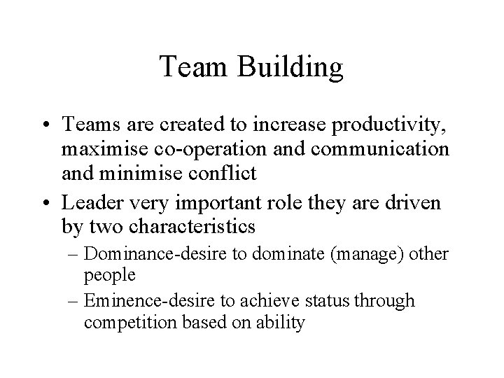 Team Building • Teams are created to increase productivity, maximise co-operation and communication and