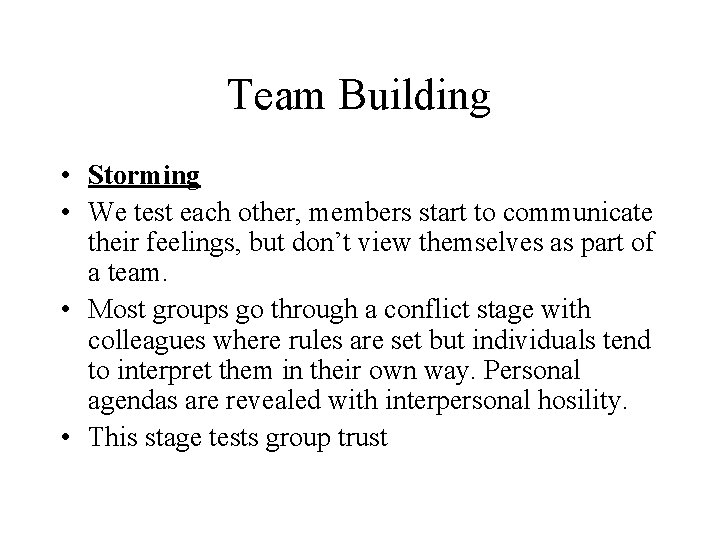 Team Building • Storming • We test each other, members start to communicate their