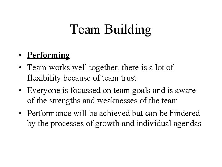 Team Building • Performing • Team works well together, there is a lot of