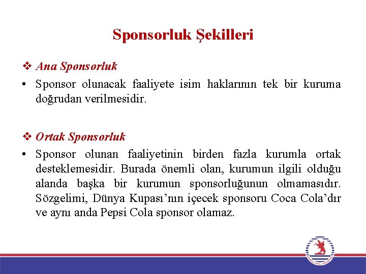 Sponsorluk Şekilleri v Ana Sponsorluk • Sponsor olunacak faaliyete isim haklarının tek bir kuruma