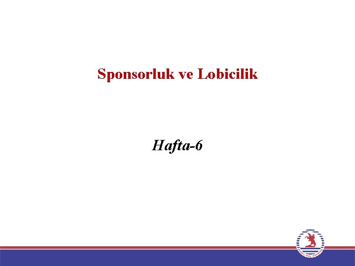 Sponsorluk ve Lobicilik Hafta-6 