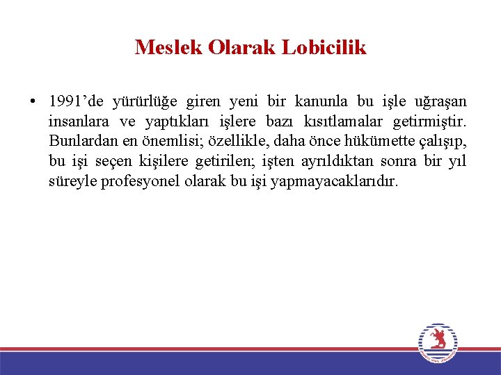 Meslek Olarak Lobicilik • 1991’de yürürlüğe giren yeni bir kanunla bu işle uğraşan insanlara