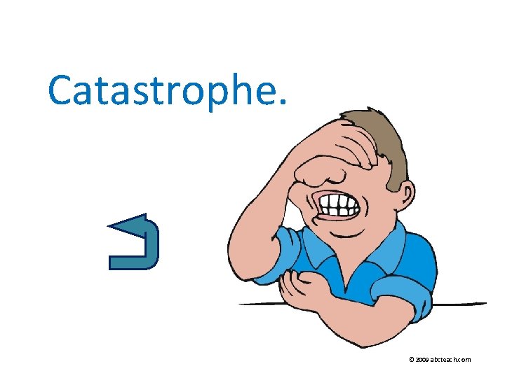 Catastrophe. © 2009 abcteach. com 