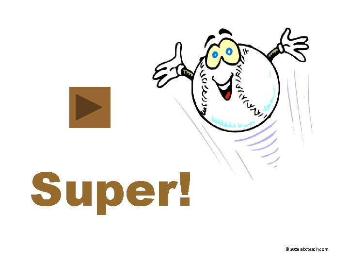 Super! © 2009 abcteach. com 