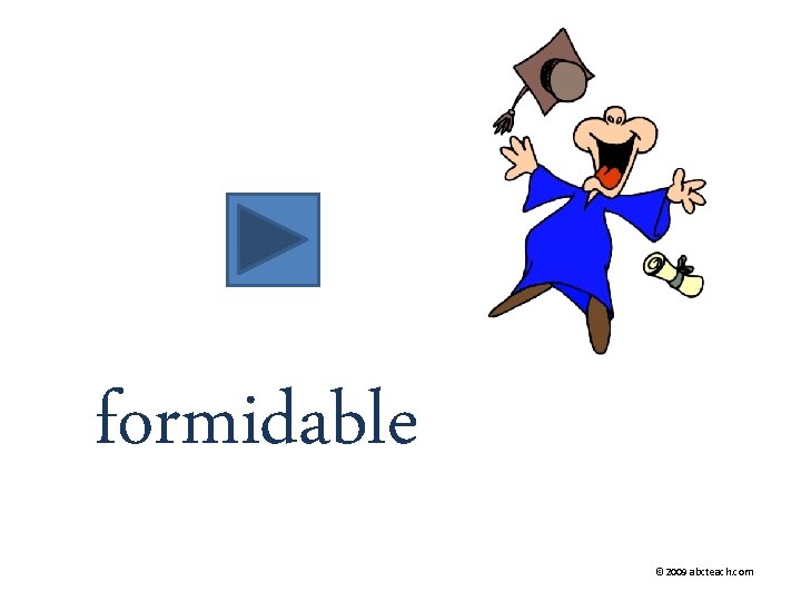 formidable © 2009 abcteach. com 