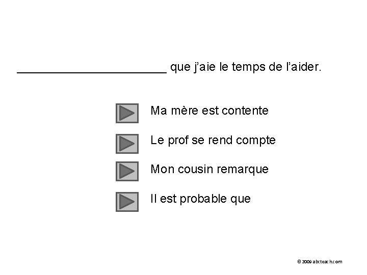 ___________ que j’aie le temps de l’aider. Ma mère est contente Le prof se