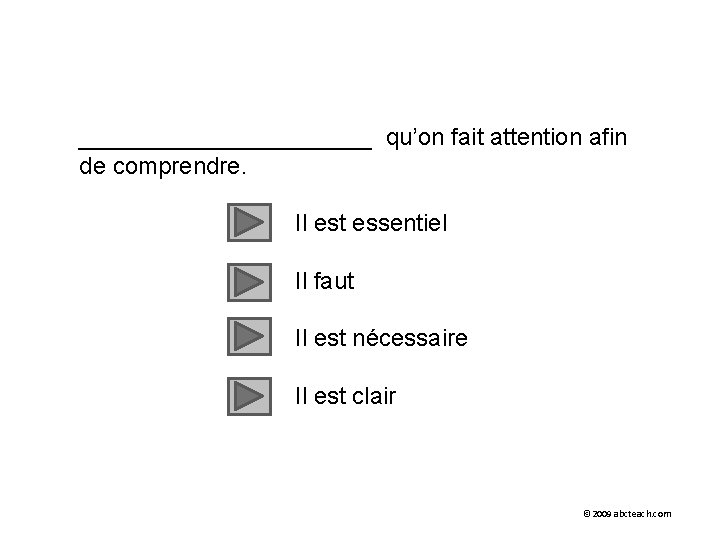 ___________ qu’on fait attention afin de comprendre. Il est essentiel Il faut Il est