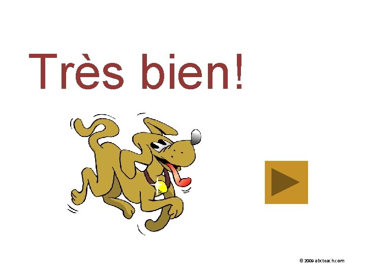 Très bien! © 2009 abcteach. com 