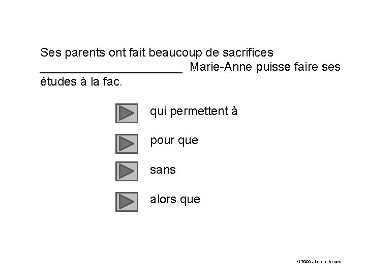 Ses parents ont fait beaucoup de sacrifices ___________ Marie-Anne puisse faire ses études à