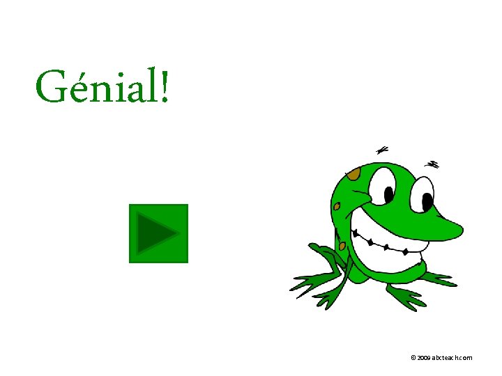 Génial! © 2009 abcteach. com 