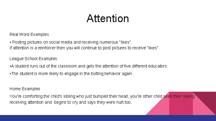 Attention Real Word Examples • Posting pictures on social media and receiving numerous “likes”.