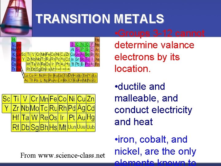 TRANSITION METALS • Groups 3 -12 cannot determine valance electrons by its location. •