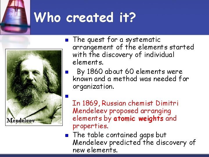 Who created it? n n The quest for a systematic arrangement of the elements