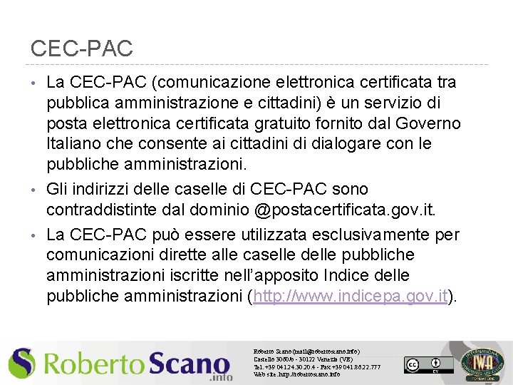 CEC-PAC • • • La CEC-PAC (comunicazione elettronica certificata tra pubblica amministrazione e cittadini)