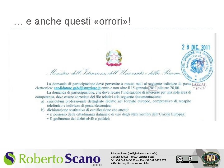 … e anche questi «orrori» ! Roberto Scano (mail@robertoscano. info) Castello 3060/b - 30122