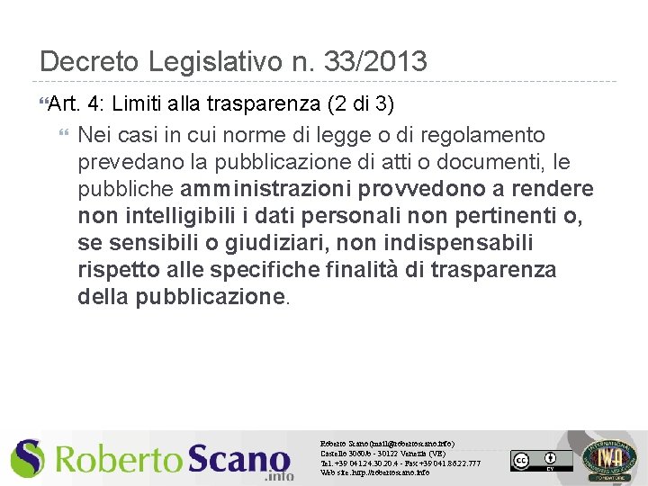 Decreto Legislativo n. 33/2013 Art. 4: Limiti alla trasparenza (2 di 3) Nei casi