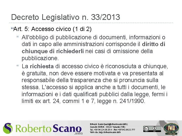 Decreto Legislativo n. 33/2013 Art. 5: Accesso civico (1 di 2) All'obbligo di pubblicazione
