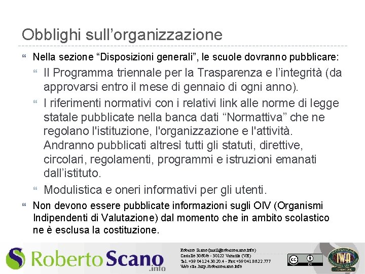 Obblighi sull’organizzazione Nella sezione “Disposizioni generali”, le scuole dovranno pubblicare: Il Programma triennale per