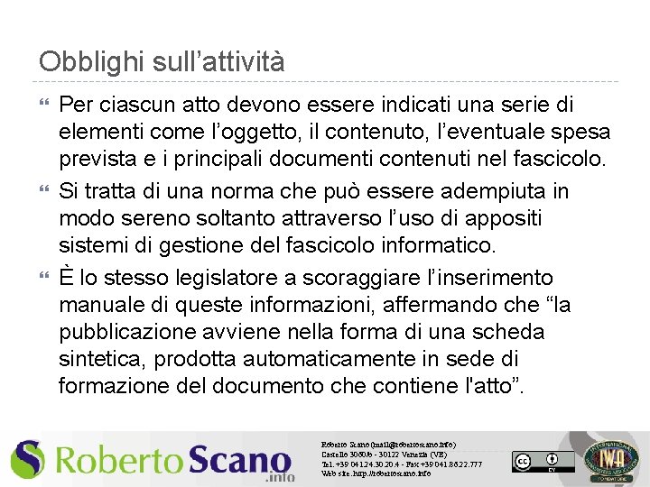 Obblighi sull’attività Per ciascun atto devono essere indicati una serie di elementi come l’oggetto,