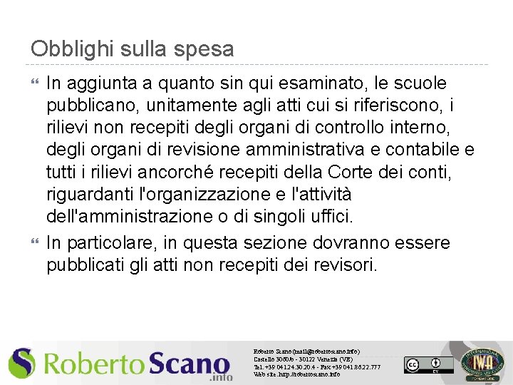 Obblighi sulla spesa In aggiunta a quanto sin qui esaminato, le scuole pubblicano, unitamente