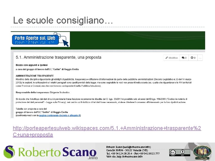 Le scuole consigliano… http: //porteapertesulweb. wikispaces. com/5. 1. +Amministrazione+trasparente%2 C+una+proposta Roberto Scano (mail@robertoscano. info)