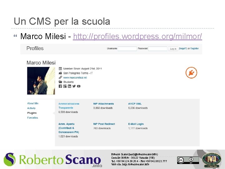 Un CMS per la scuola Marco Milesi - http: //profiles. wordpress. org/milmor/ Roberto Scano