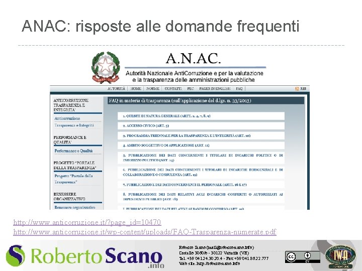 ANAC: risposte alle domande frequenti http: //www. anticorruzione. it/? page_id=10470 http: //www. anticorruzione. it/wp-content/uploads/FAQ-Trasparenza-numerate.