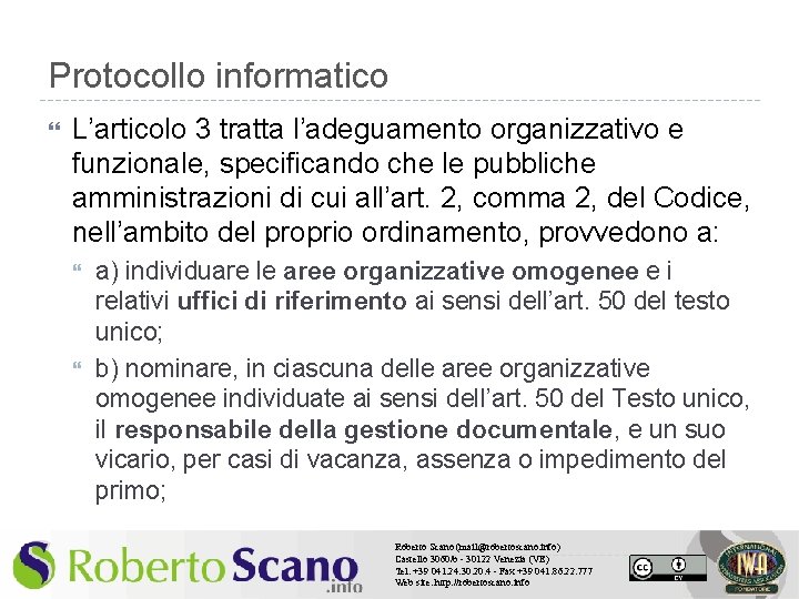 Protocollo informatico L’articolo 3 tratta l’adeguamento organizzativo e funzionale, specificando che le pubbliche amministrazioni