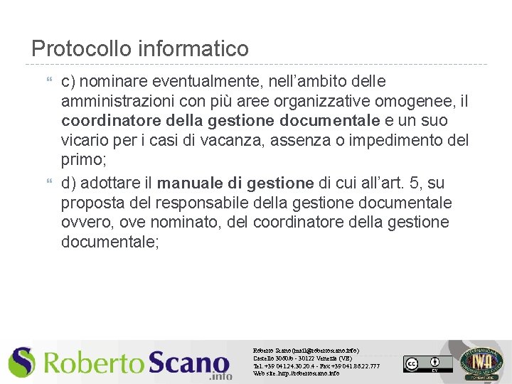 Protocollo informatico c) nominare eventualmente, nell’ambito delle amministrazioni con più aree organizzative omogenee, il