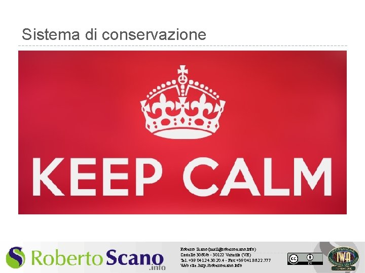 Sistema di conservazione Roberto Scano (mail@robertoscano. info) Castello 3060/b - 30122 Venezia (VE) Tel.