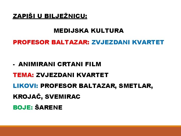 ZAPIŠI U BILJEŽNICU: MEDIJSKA KULTURA PROFESOR BALTAZAR: ZVJEZDANI KVARTET - ANIMIRANI CRTANI FILM TEMA: