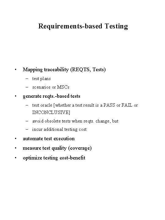 Requirements-based Testing • Mapping traceability (REQTS, Tests) – test plans – scenarios or MSCs