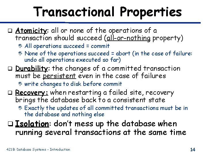 Transactional Properties q Atomicity: all or none of the operations of a transaction should