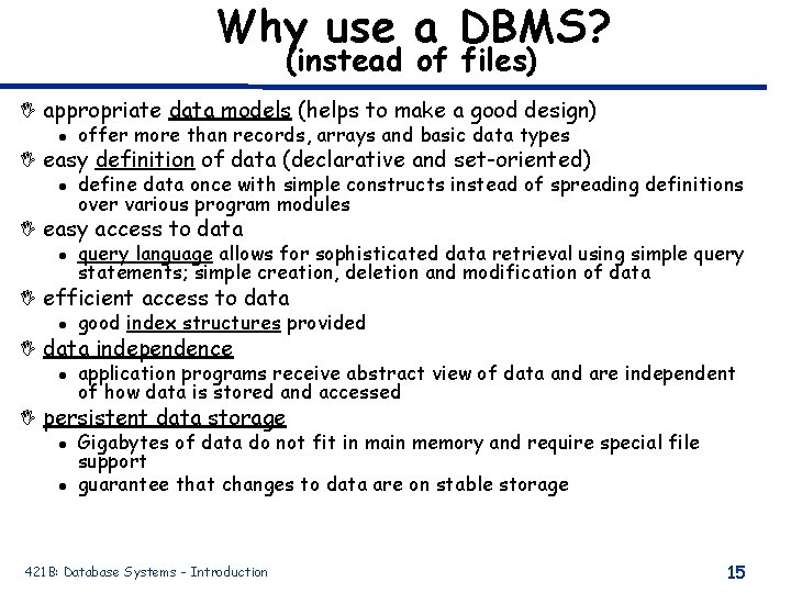 Why use a DBMS? (instead of files) I appropriate data models (helps to make