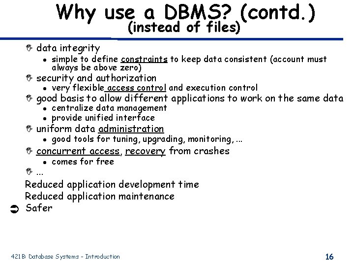 Why use a DBMS? (contd. ) (instead of files) I data integrity l simple