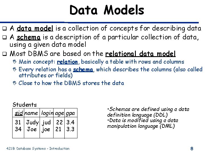 Data Models A data model is a collection of concepts for describing data q