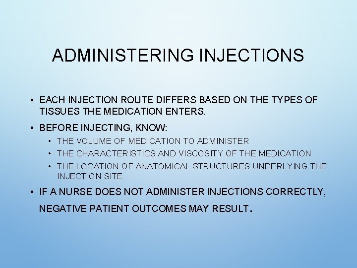 ADMINISTERING INJECTIONS • EACH INJECTION ROUTE DIFFERS BASED ON THE TYPES OF TISSUES THE ADMINISTERING INJECTIONS • EACH INJECTION ROUTE DIFFERS BASED ON THE TYPES OF TISSUES THE