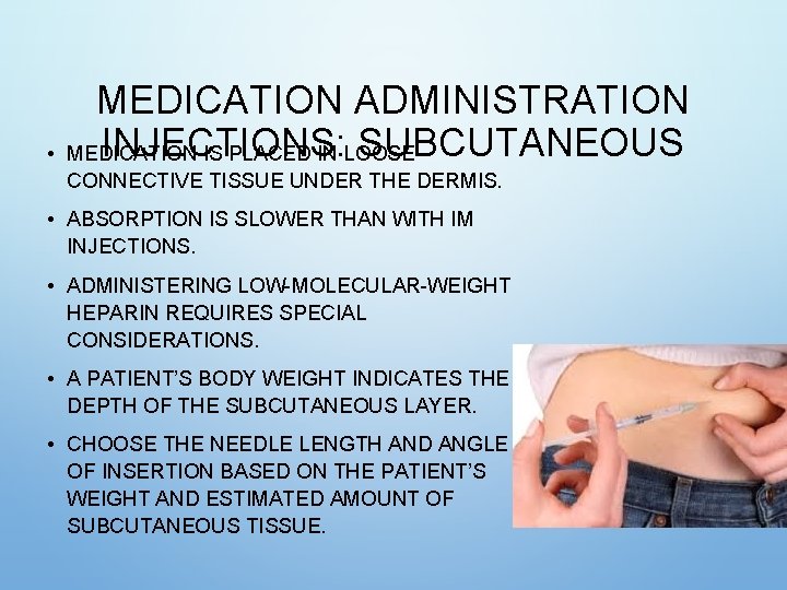 • MEDICATION ADMINISTRATION INJECTIONS: SUBCUTANEOUS MEDICATION IS PLACED IN LOOSE CONNECTIVE TISSUE UNDER • MEDICATION ADMINISTRATION INJECTIONS: SUBCUTANEOUS MEDICATION IS PLACED IN LOOSE CONNECTIVE TISSUE UNDER
