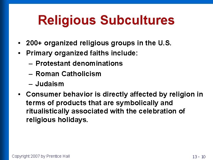 Religious Subcultures • 200+ organized religious groups in the U. S. • Primary organized