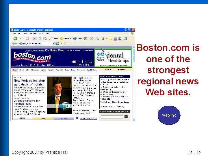 Boston. com is one of the strongest regional news Web sites. weblink Copyright 2007