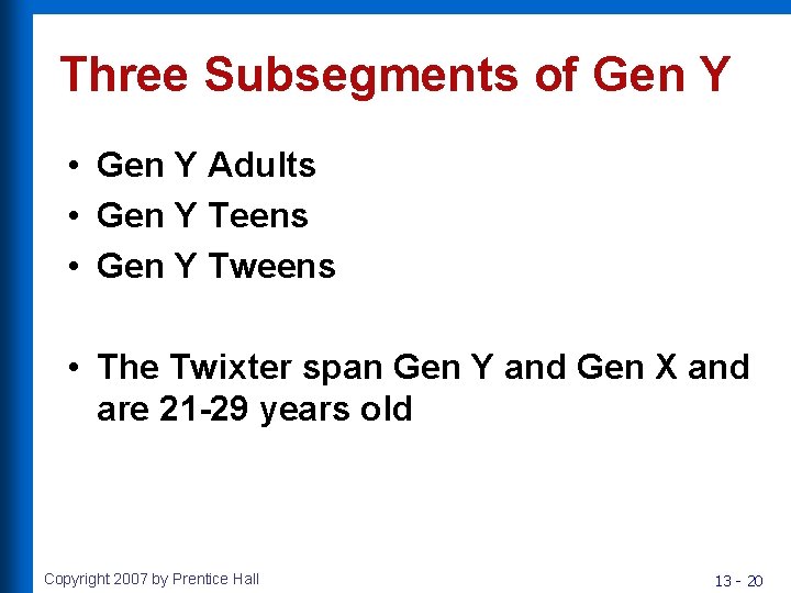 Three Subsegments of Gen Y • Gen Y Adults • Gen Y Teens •