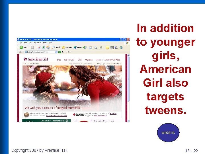 In addition to younger girls, American Girl also targets tweens. weblink Copyright 2007 by