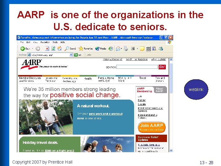 AARP is one of the organizations in the U. S. dedicate to seniors. weblink