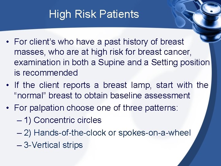 High Risk Patients • For client’s who have a past history of breast masses,