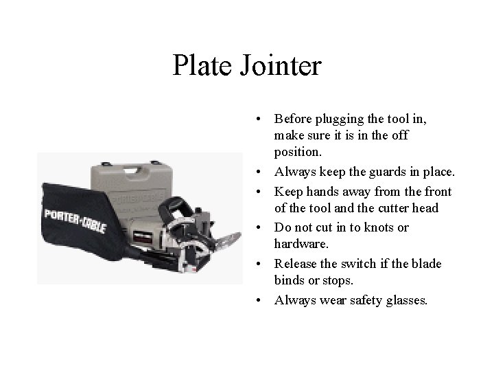 Plate Jointer • Before plugging the tool in, make sure it is in the