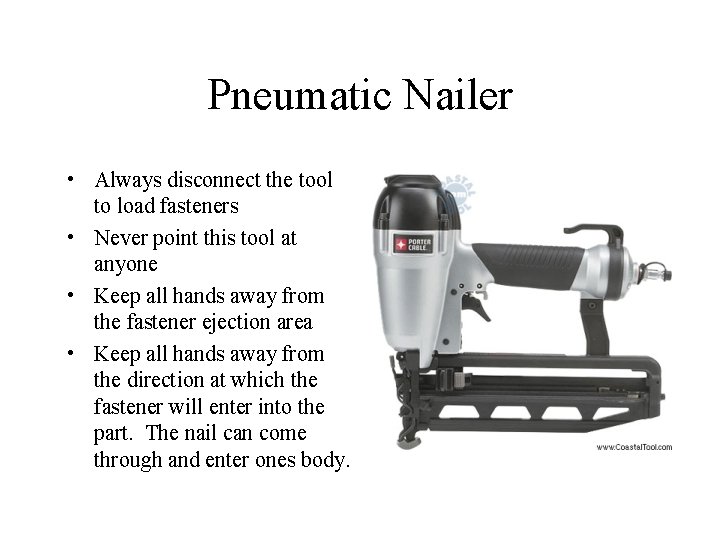 Pneumatic Nailer • Always disconnect the tool to load fasteners • Never point this